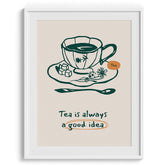 Tea Is Always A Good Idea Framed Art For Wall